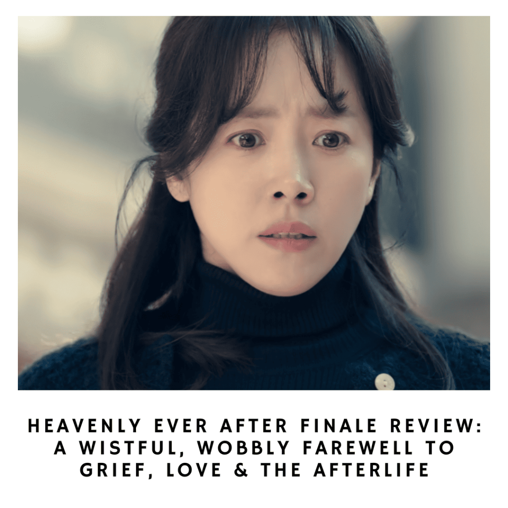 Heavenly Ever After Review – Hae-seok’s grief after losing Eun-ho sets the emotional tone.