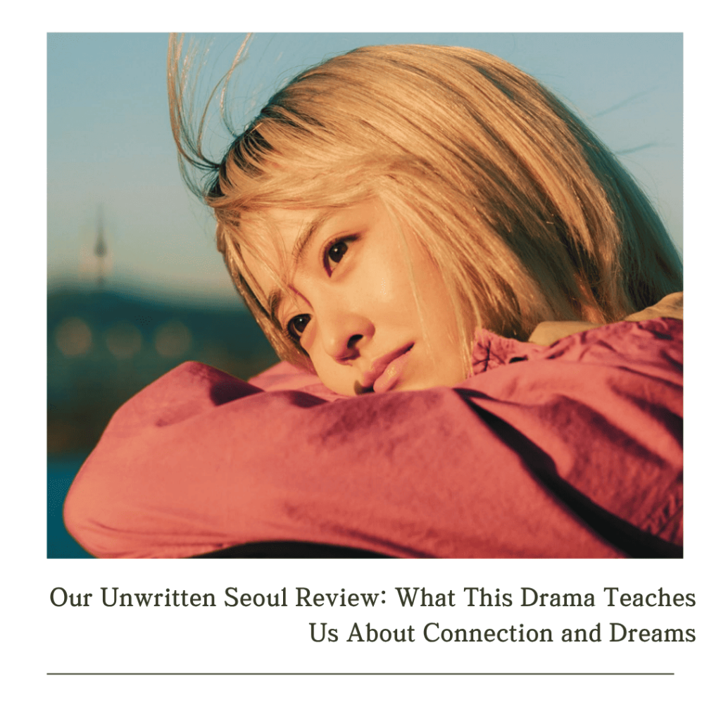 A reflective young woman with blonde hair gazes into the distance under the Seoul sky, capturing the contemplative mood of Our Unwritten Seoul Review. (TVN Promo Poster)