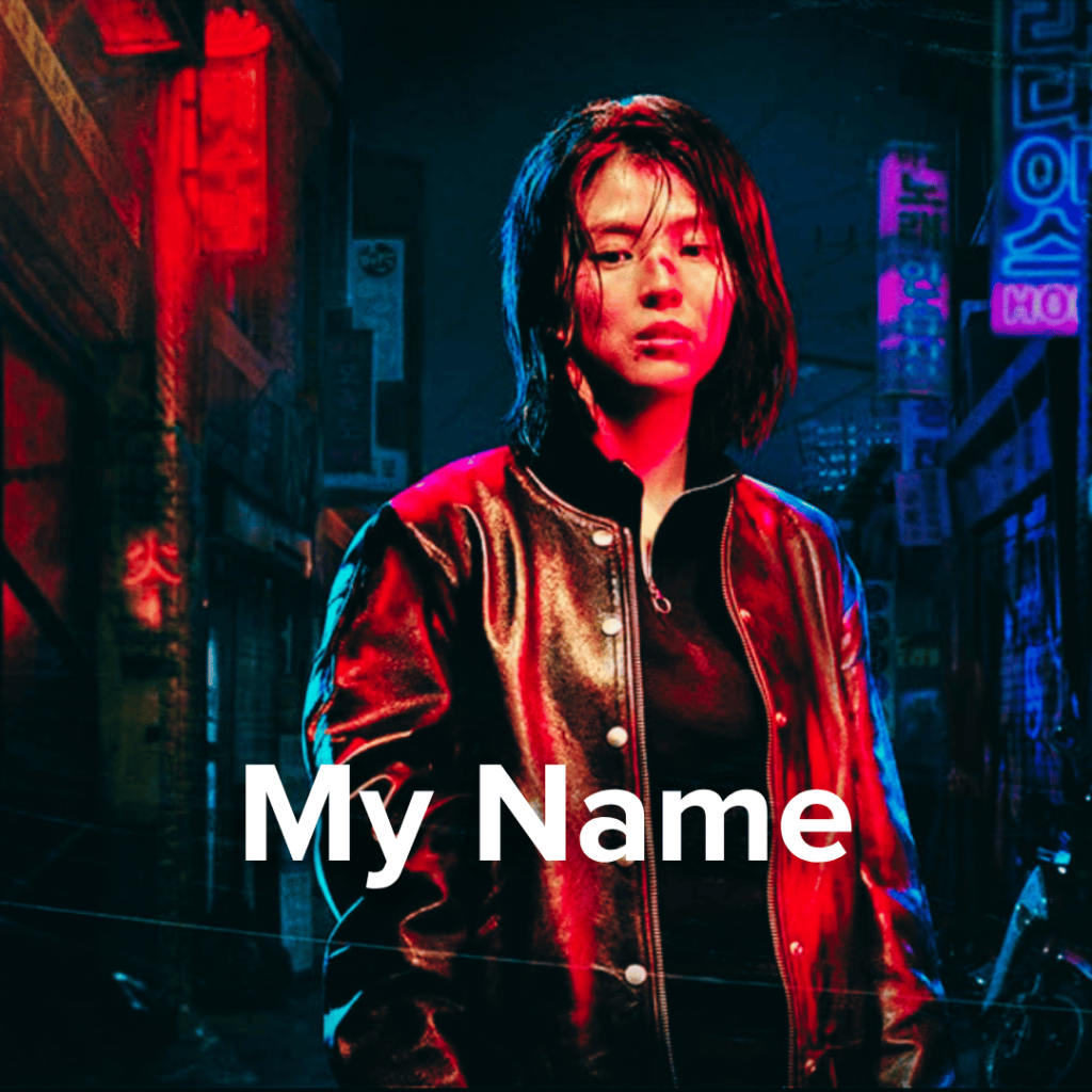 Neon-drenched poster for My Name, a revenge K-drama to watch if you loved Mercy for None.