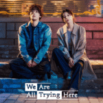 The main promotional poster for the We Are All Trying Here review tracking the central, quiet relationship dynamics between Hwang Dong-man and Byeon Eun-ah.